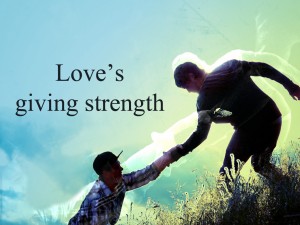 Love's giving strength