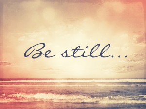 Be still and KNOW that He is God  Jan 2014