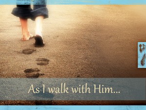 As I walk with him