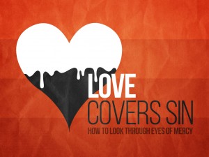 love covers sins