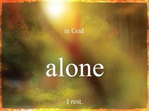in God alone I rest