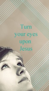 turn your eyes upon jesus