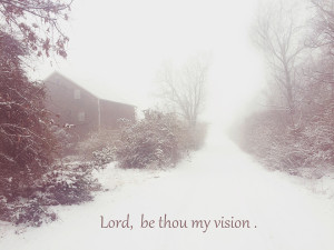 Lord be thou my vision