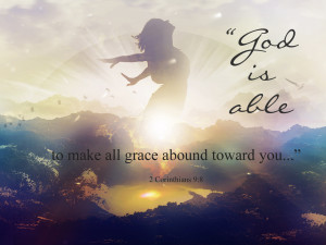 god is able to make all grace abound
