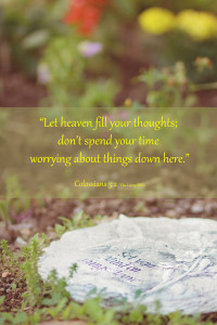 let heaven fill your thoughts