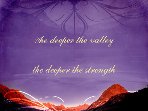 the deeper the valley