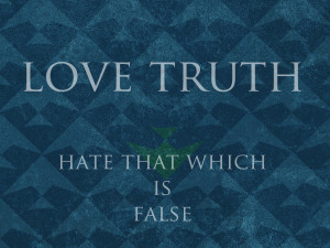 love truth hate that which is false