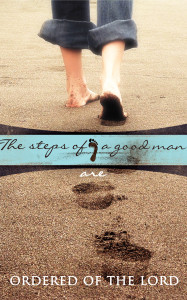 steps of a good man are ordered of the lord