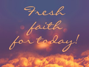fresh faith for today